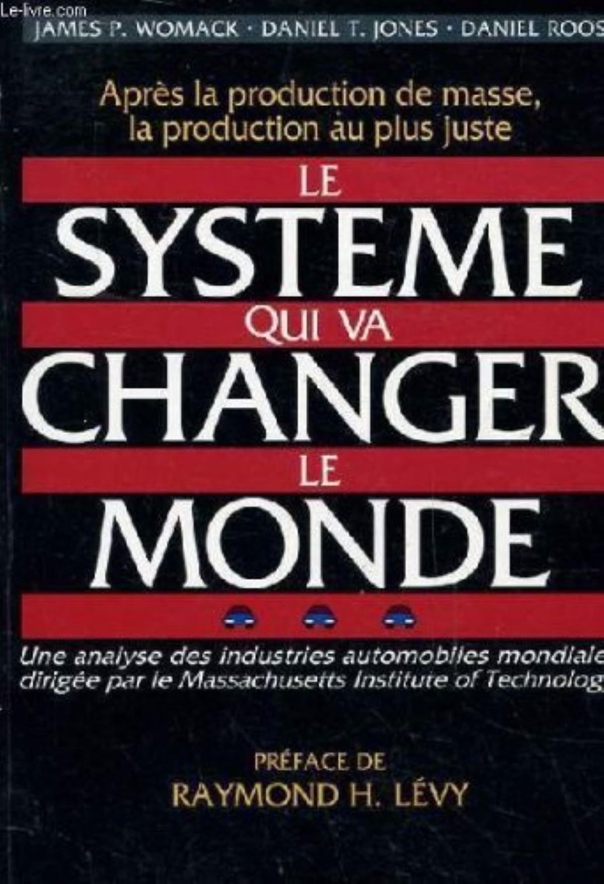 Le système qui va changer le monde: Une analyse des industries automobiles mondiales dirigée par le Massachusetts institut of technology Books