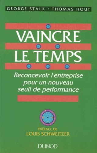 Vaincre le temps : reconcevoir l'entreprise pour un nouveau seuil de performance Books