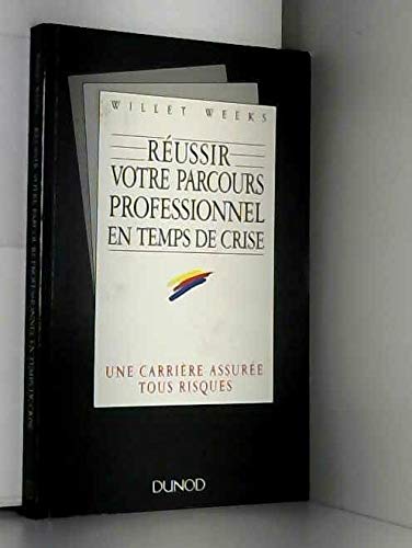 Réussir votre parcours professionnel en temps de crise : une carrière assuree tous risques (Dunod) Books
