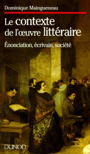 Le Contexte de l'oeuvre littéraire : énonciation, écrivain, société Books