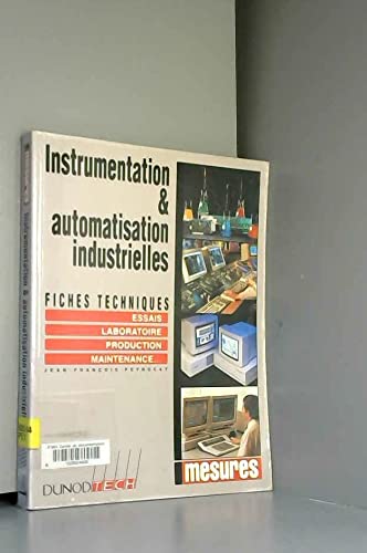 Instrumentation et automatisation industrielles : fiches techniques : essais, laboratoire, production, maintenance... Books