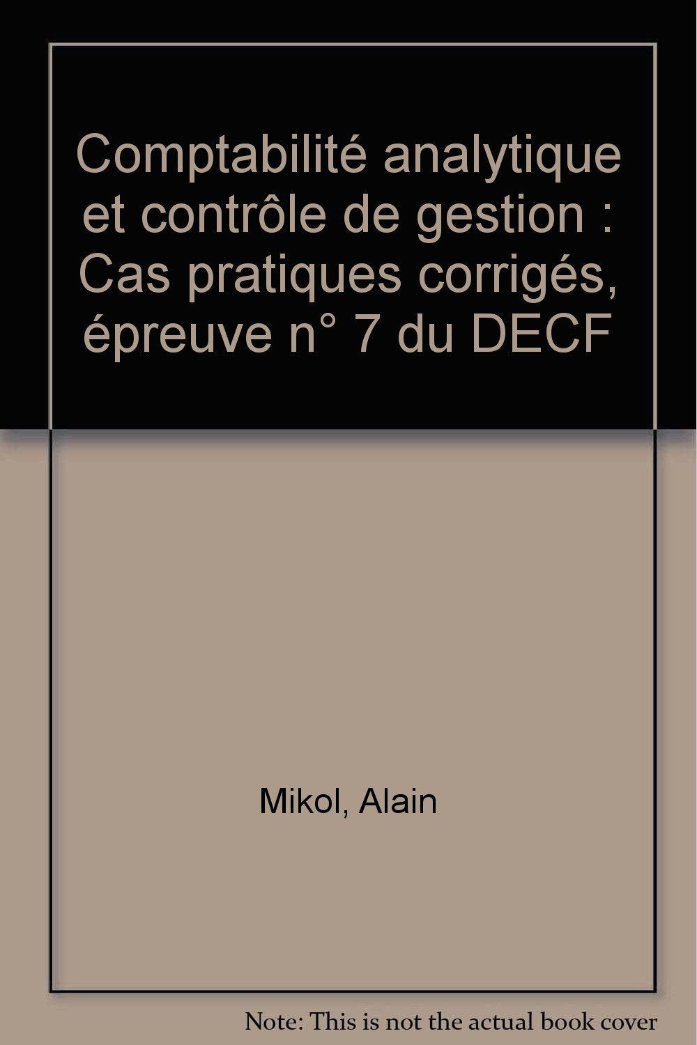 Comptabilité analytique et contrôle de gestion: Cas pratiques corrigés, épreuve n° 7 du DECF Books