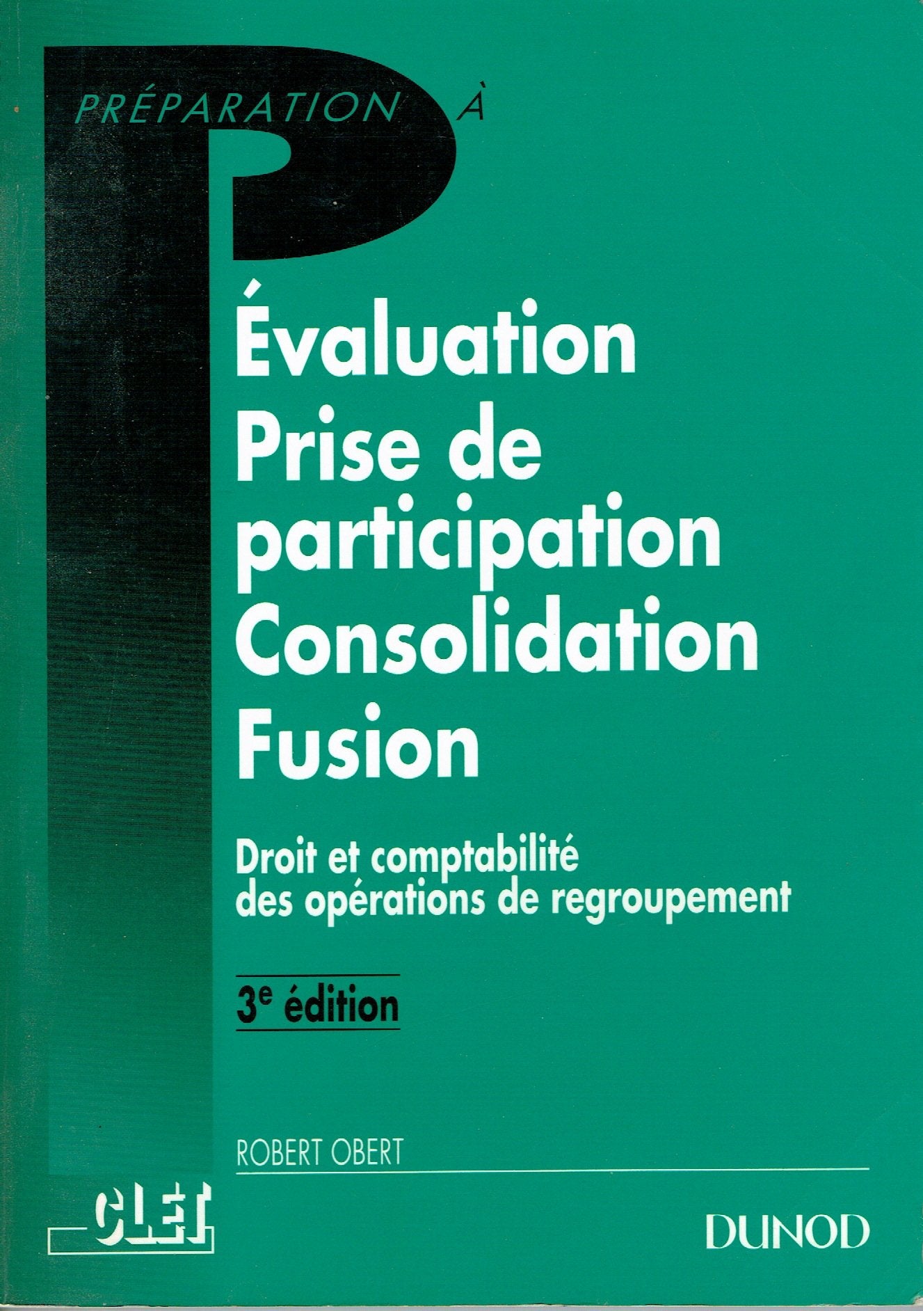 Évaluation, prise de participation, consolidation, fusion: Droit et comptabilité des opérations de regroupement Books