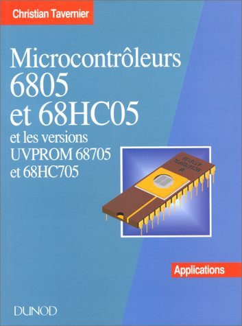 Microcontroleurs 6805 Et 68hc05 Et Les Versions Uvprom 68705 Et 68hc705. Applications Books