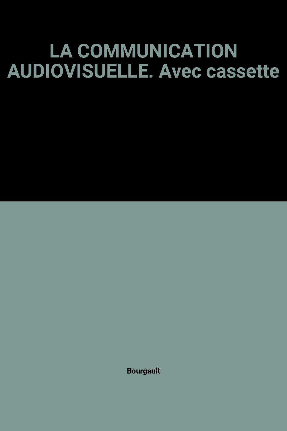 La Communication audiovisuelle : guide pratique pour entreprises et collectivités Books