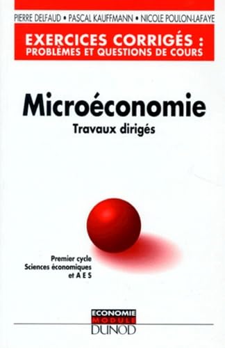 Microéconomie, travaux dirigés, exercices corrigés : problèmes et questions de cours Books