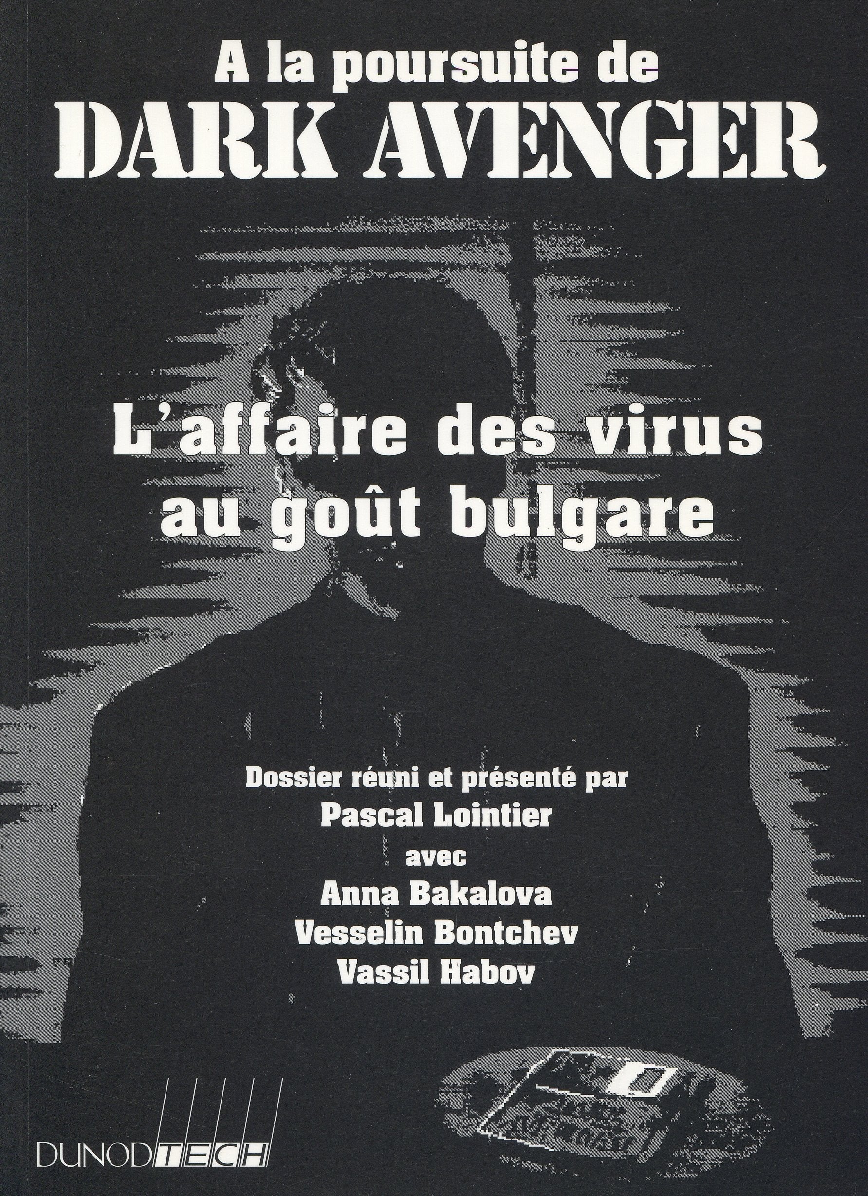 A la poursuite de Dark Avenger : l'affaire des virus au goût bulgare Books
