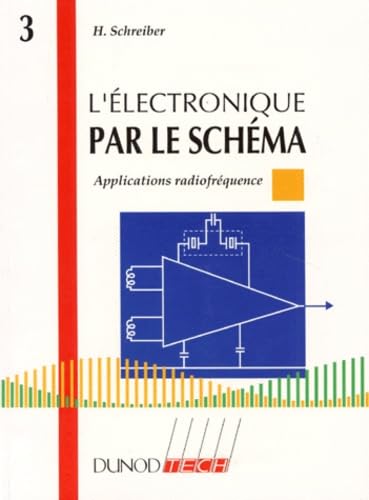 Electronique Par Le Schema. Tome 3, Applications Radiofrequence Books