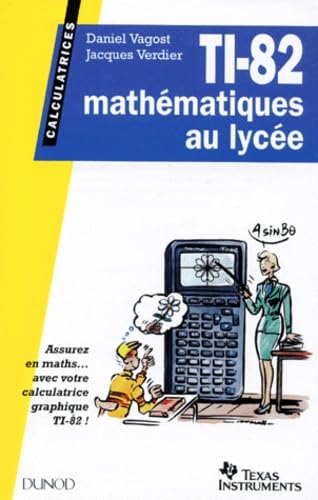 TI-82.: Mathématiques au lycée, assurer en maths avec votre calculatrice graphique TI-82 book