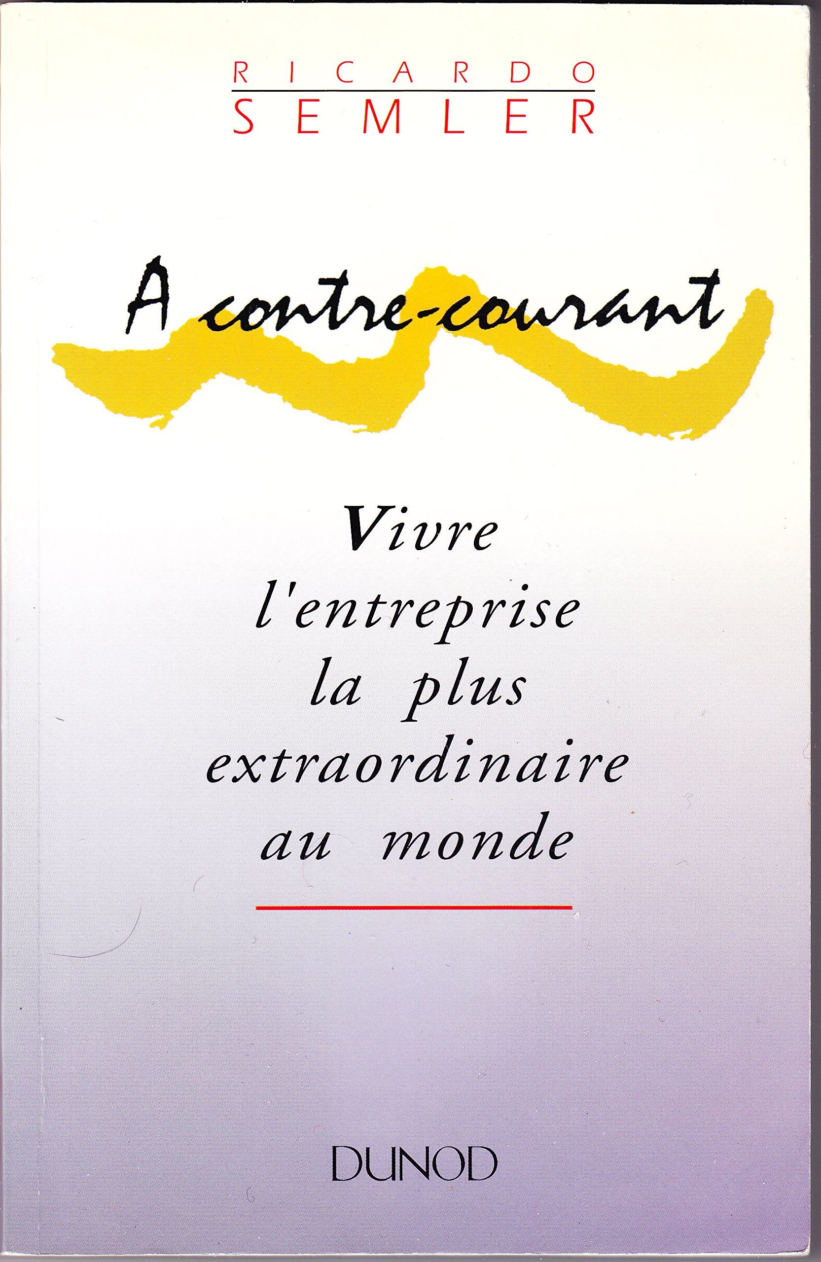A Contre-Courant: Vivre l'entreprise la plus extraordinaire au monde Medicine