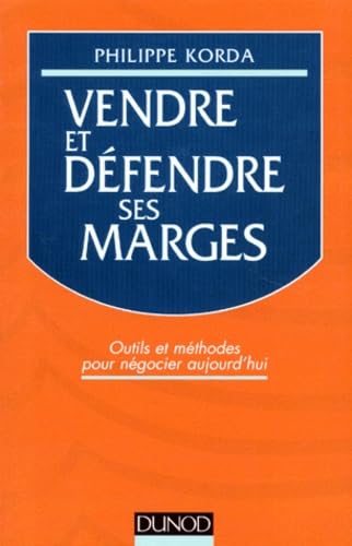 Vendre Et Defendre Ses Marges. Outils Et Methodes Pour Negocier Aujourd'Hui Books