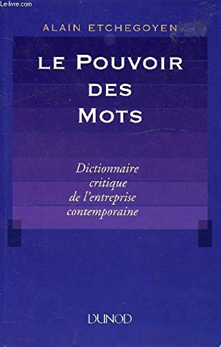 Le Pouvoir des mots : dictionnaire critique de l'entreprise contemporaine Books