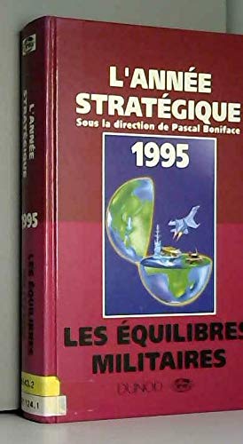 L'année stratégique 1995 : les équilibres militaires Books