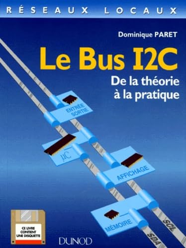 Le Bus I2c. De La Theorie A La Pratique, Avec Disquette Books