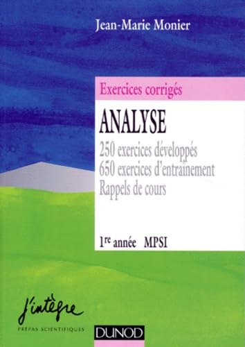 Analyse, MPSI 1re année : 250 exercices développés, 650 exercices d'entraînement, rappels de cours : exercices corrigés de mathématiques Books