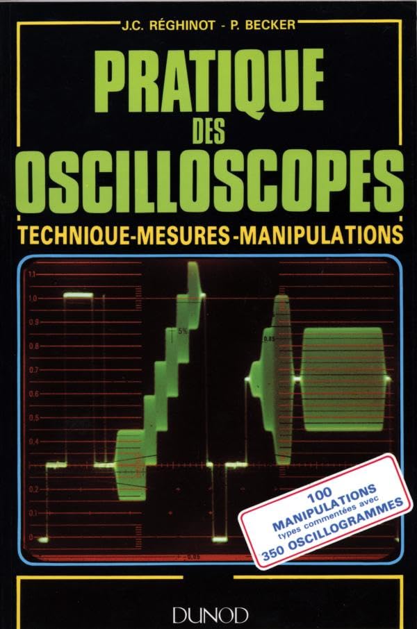 Pratique des oscilloscopes: Technique, mesures, manipulations Business & Technology