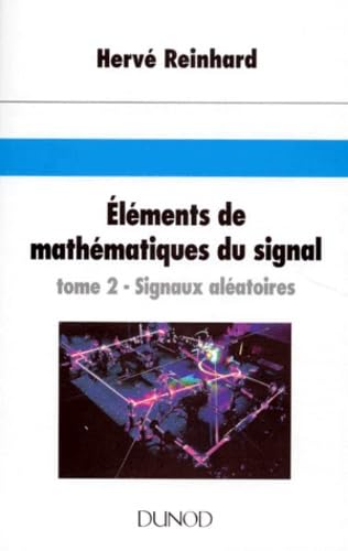 Eléments de mathématiques du signal. Tome 2, signaux aléatoires book