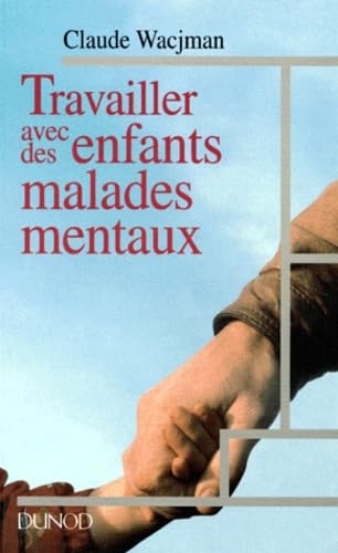 Travailler avec des enfants malades mentaux: Dispositifs, intervenants, pratiques Books