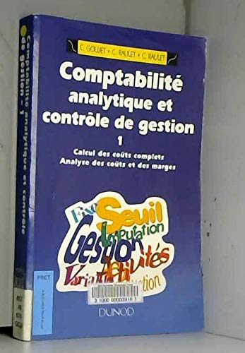 Comptabilité analytique et contrôle de gestion Tome 1: Calcul des coûts complets, analyse des coûts et des marges, enseignement supérieur, BTS, DUT, expertise comptable, formation continue Books