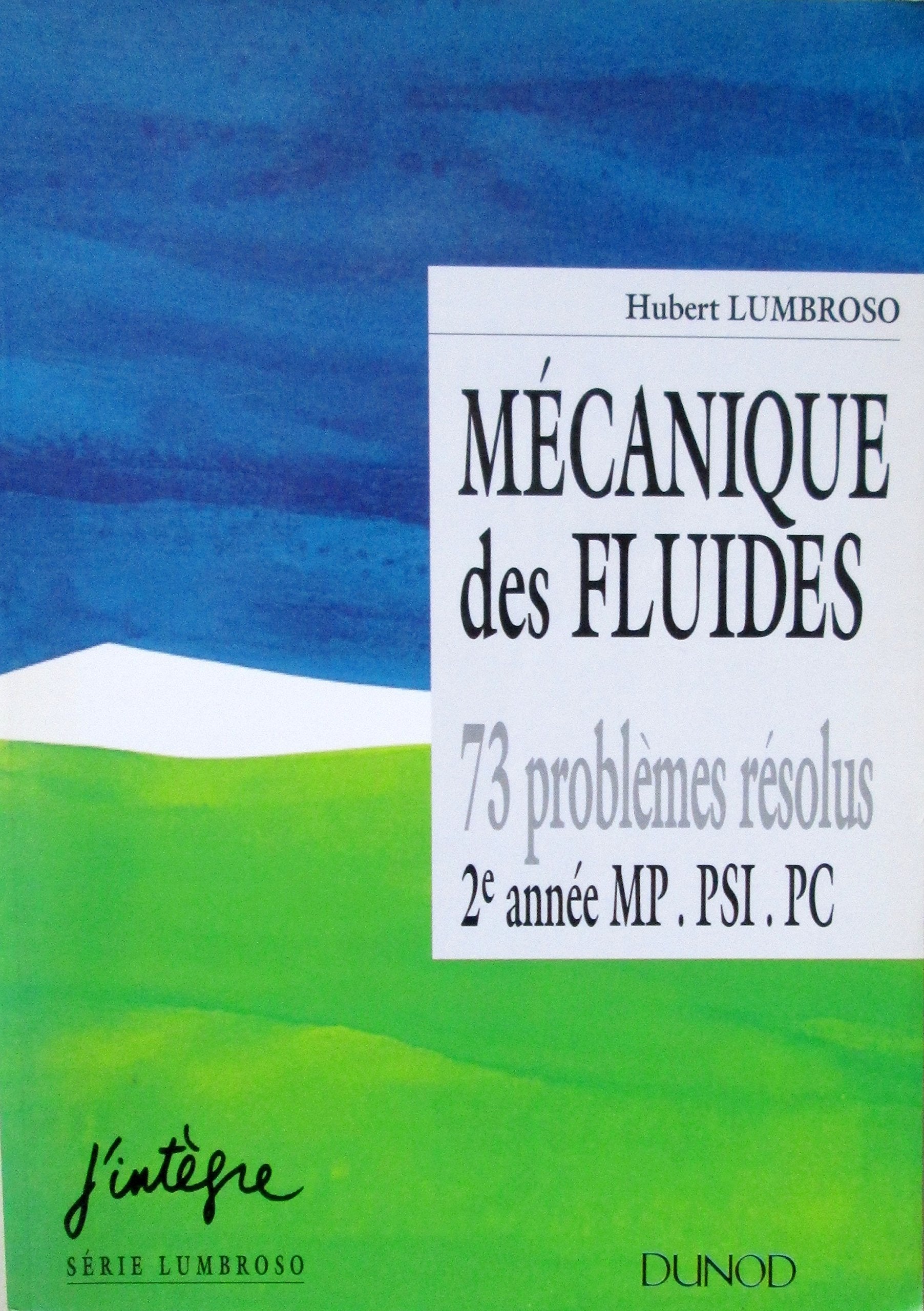 Mecanique Des Fluides. 73 Problemes Resolus, 2eme Annee Mp, Psi, Pc book