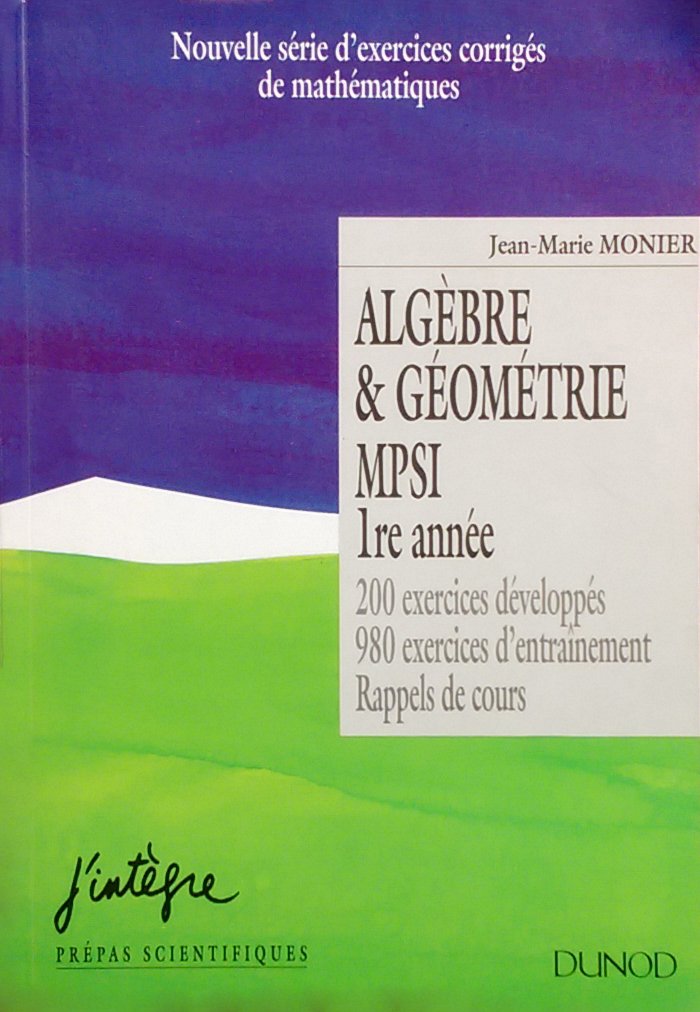 Algebre Et Geometrie 1ere Annee Mpsi. Exercices Corriges Books