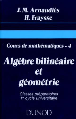 Cours de mathématiques, tome 4 : Agèbre bilinéaire et géométrie book
