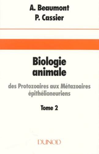 Biologie Animale. Tome 2, Des Protozoaires Aux Metazoaires Epithelioneuriens book