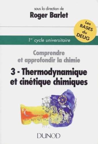 COMPRENDRE ET APPROFONDIR LA CHIMIE: Tome 3, Thermodynamique et cinétique chimiques book