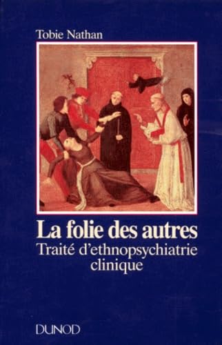 La Folie Des Autres. Traite D'Ethnopsychiatrie Clinique Books