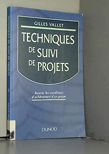 Techniques De Suivi De Projets. Assurer Les Conditions D'Achevement D'Un Projet Books