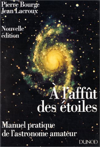 À l'affût des étoiles: Manuel pratique de l'astronome amateur book