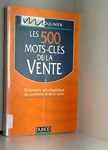 Les 500 Mots-Cles De La Vente. Dictionnaire Encyclopedique Du Commerce Et De La Vente Books