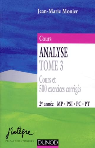 Cours Analyse Tome 3 cours et 500 exercices corrigés 2e année MP, PSI, PC, PT book