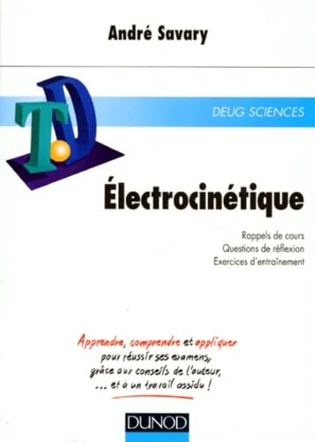 Electrocinetique. Rappels Des Cours, Questions De Reflexion, Exercices D'Entrainement book