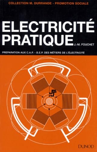Electricité pratique : Préparation aux C.A.P., B.E.P. des métiers de l'électricité book