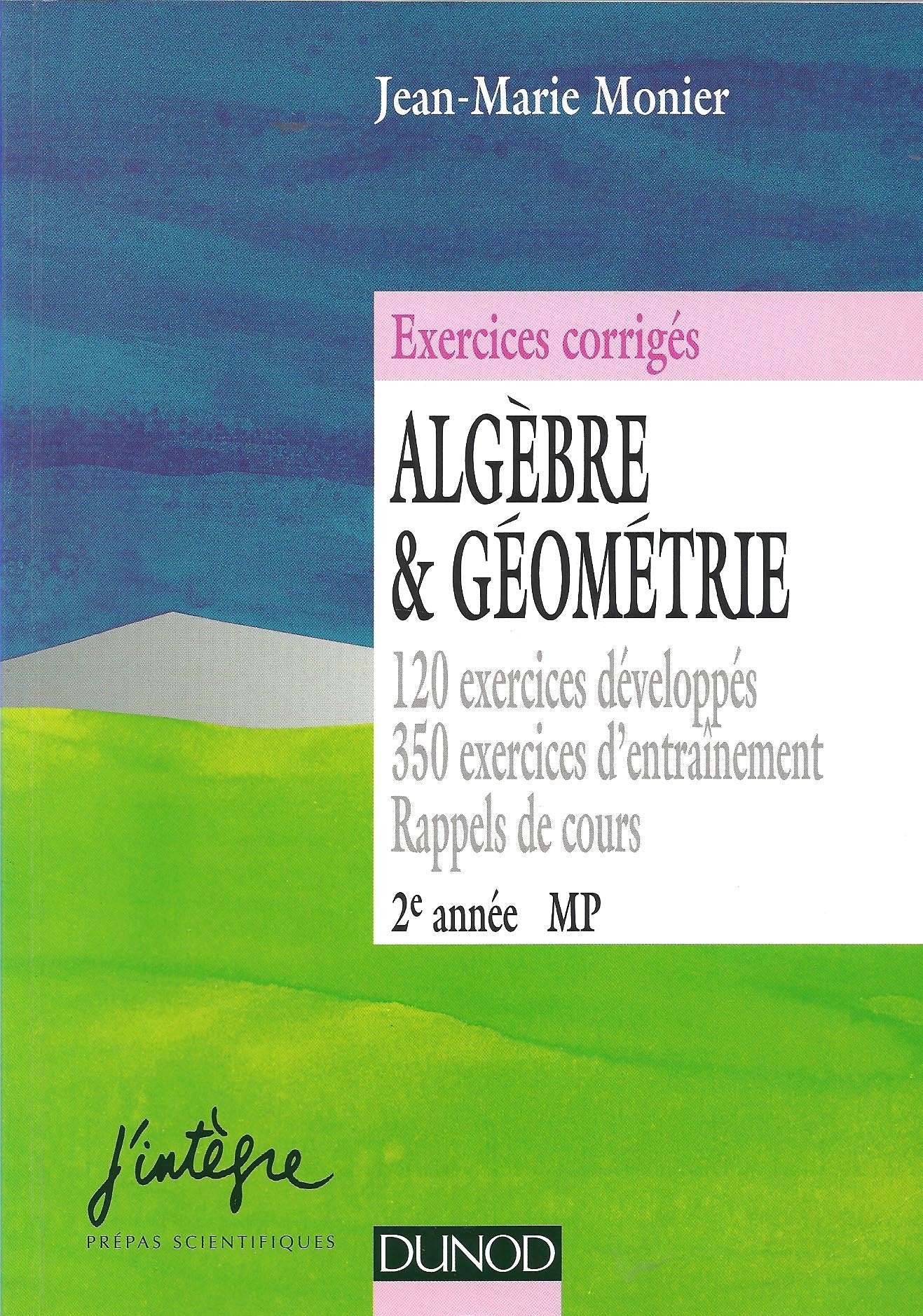 Algebre Et Geometrie. 120 Exercices Developpes, 350 Exercices D'Entrainement, Rappels De Cours Books