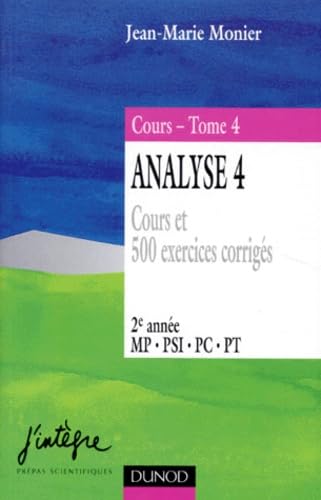 Cours De Mathematiques. Tome 4, Analyse, Volume 4, Cours Et 500 Exercices Corriges Books