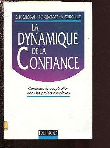La dynamique de la confiance: Construire la coopération dans les projets complexes book
