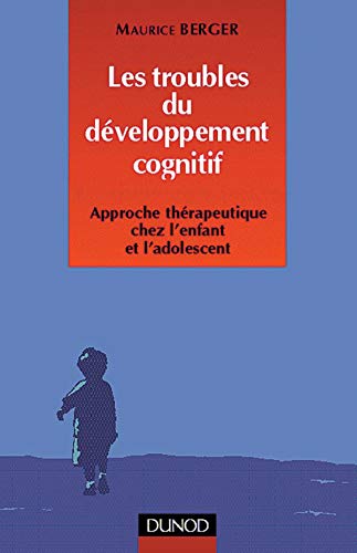 Les Troubles Du Developpement Cognitif. Approche Therapeutique Chez L'Enfant Et L'Adolescent Books