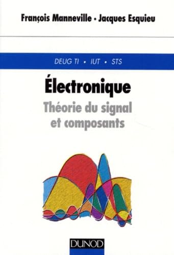Electronique. Theorie Du Signal Et Composants book