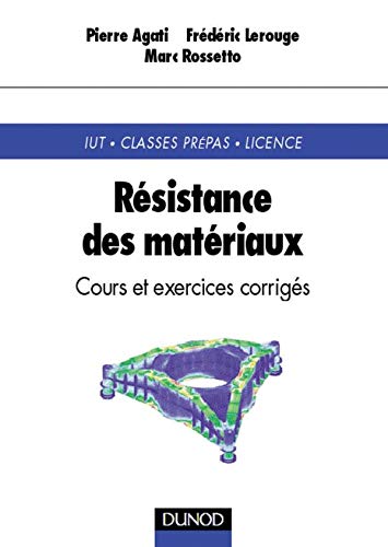 RESISTANCE DES MATERIAUX IUT/CLASSES PREPAS/LICENCE.: Cours et exercices corrigés Books