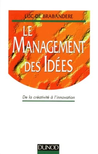 Le Management Des Idees. De La Creativite A L'Innovation Books