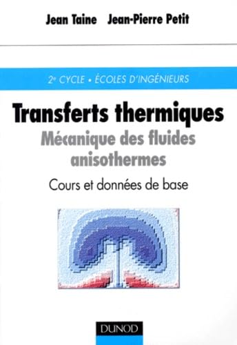 Transferts Thermiques. Mecanique Des Fluides Anisothermes, Cours Et Donnees De Base, 2eme Edition Books