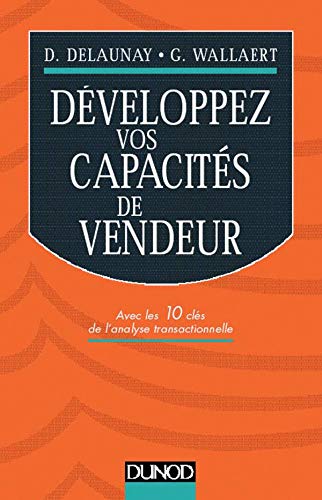 Developpez Vos Capacites De Vendeur. Avec Les 10 Cles De L'Analyse Transactionnelle book