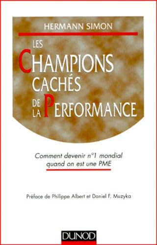 Les Champions Caches De La Performance. Comment Devenir N°1 Mondial Quand On Est Une Pme Books