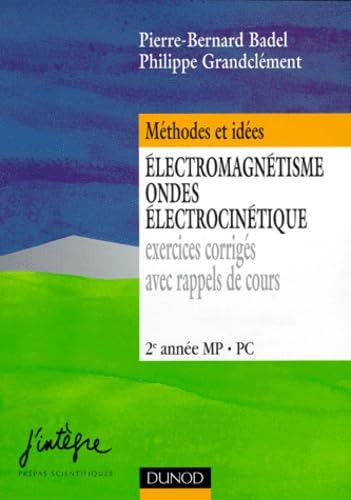 Electromagnetisme, Ondes, Electrocinetique. Exercices Corriges Avec Rappels De Cours Books