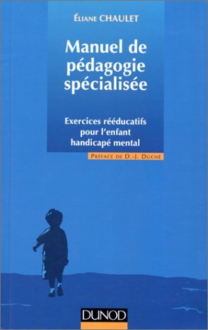 Manuel De Pedagogie Specialisee. Exercices Reeducatifs Pour L'Enfant Handicape Mental, 1ere Edition Books