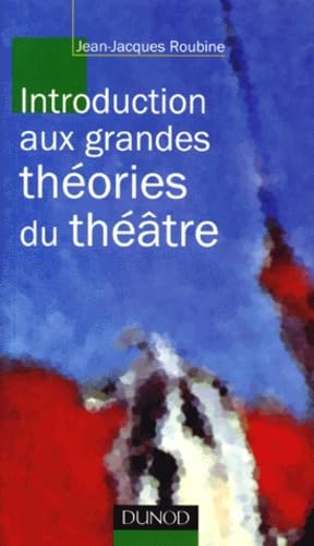 Introduction Aux Grandes Theories Du Theatre Books