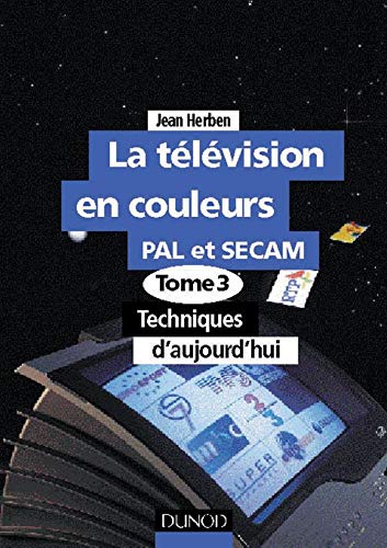 La télévision en couleur pal et secam, tome 3 : Technique d'aujourd'hui). book