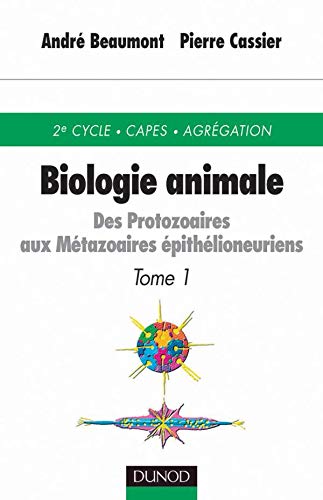 Biologie Animale. Tome 1, Des Protozaires Aux Metazoaires Epithelioeuriens, 3eme Edition Books